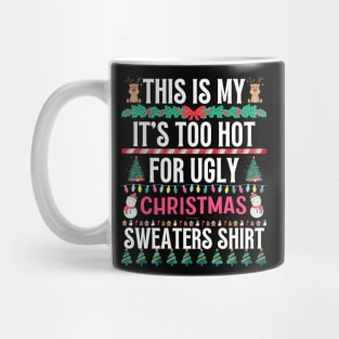 This Is My It's Too Hot For Ugly Christmas Sweaters Shirt Mug